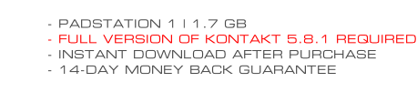 - PADSTATION 1 | 1.7 GB - FULL VERSION OF KONTAKT 5.8.1 REQUIRED - INSTANT DOWNLOAD AFTER PURCHASE - 14-DAY MONEY BACK GUARANTEE